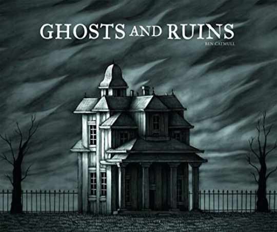 Ghosts And Ruins - Hardcover, by Catmull Ben - Very Good
