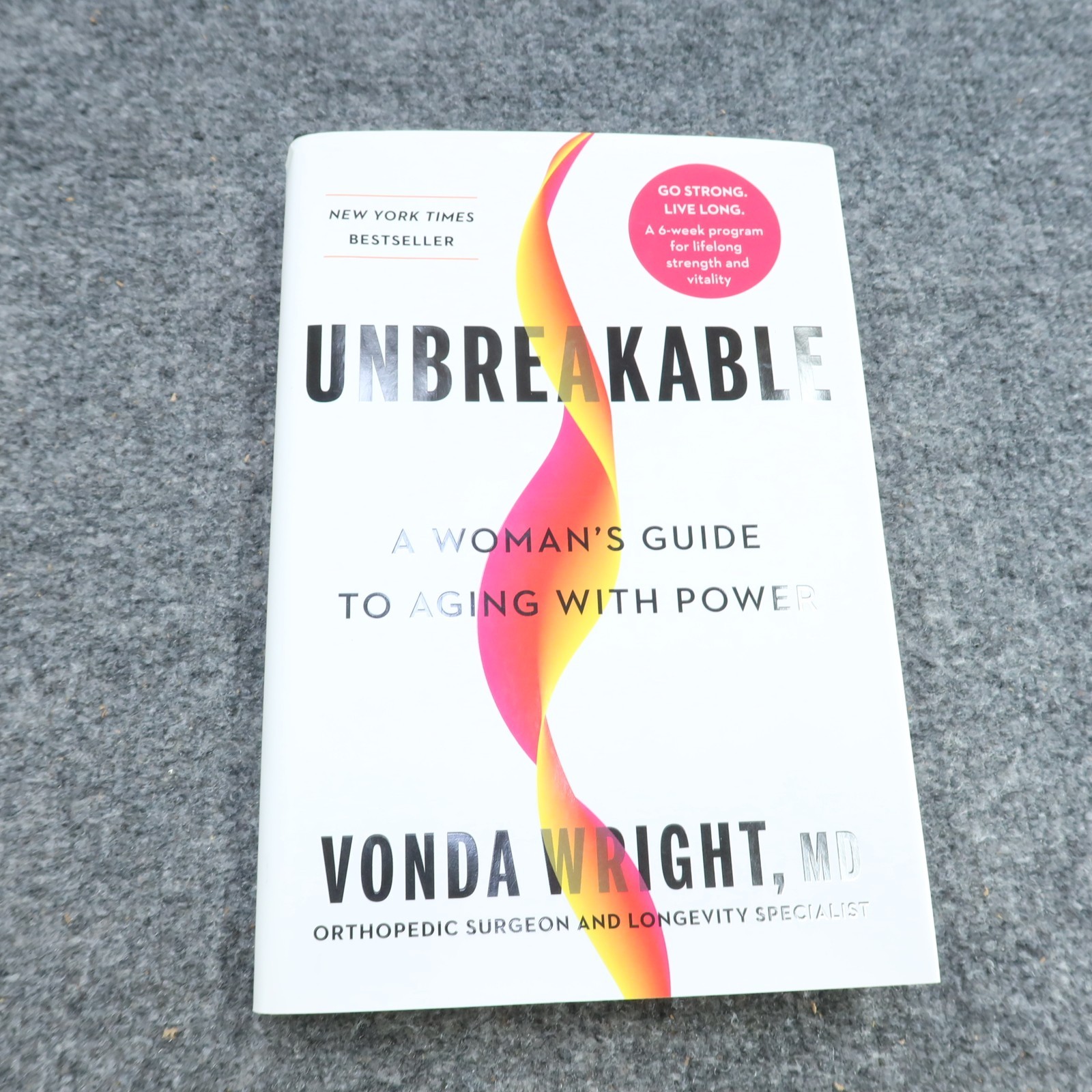 Unbreakable: A Woman\'s Guide to Aging with Power by Vonda Wright Hardcover