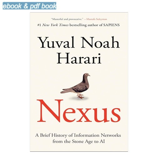 Nexus: A Brief History of Information Networks from, Yuval Noah Harari 2024