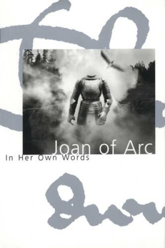Joan of Arc: In her own words - Paperback By Arc, Joan of - GOOD