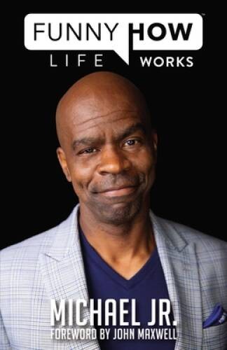 Funny How Life Works - Hardcover By Jr., Michael - VERY GOOD