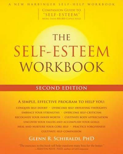 The Self-Esteem Workbook - Paperback By Schiraldi PhD, Glenn R. - GOOD The Self-Esteem Workbook - Paperback By Schiraldi PhD, Glenn R. - GOOD