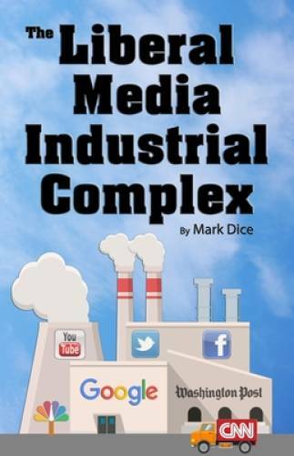 The Liberal Media Industrial Complex - Paperback By Dice, Mark - VERY GOOD