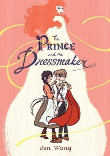 The Prince and the Dressmaker - Paperback By Wang, Jen - VERY GOOD