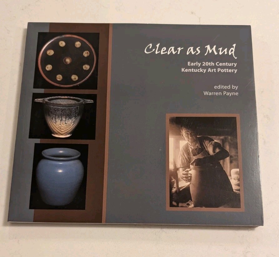 Clear As Mud, Early 20th Century Kentucky Art Pottery