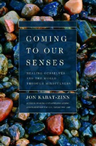 Coming to Our Senses: Healing Ourselves and the World Through - VERY GOOD Coming to Our Senses: Healing Ourselves and the World Through - VERY GOOD