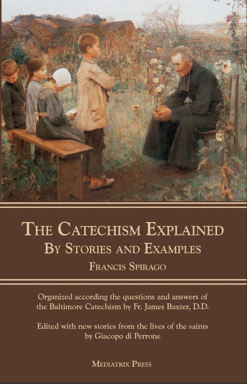 The Catechism Explained: By Stories and Examples by Rev. Spirago, Francis: New
