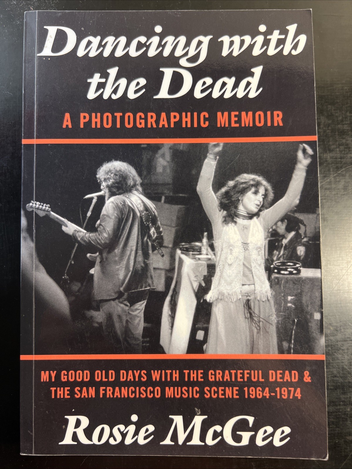 Dancing with the Dead A Photographic Memoir: My Good Old Days… By Rosie McGee