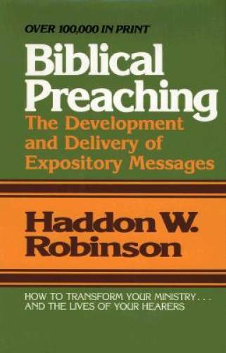 Biblical Preaching: The Development and Delivery of Expository Messages - GOOD Biblical Preaching: The Development and Delivery of Expository Messages - GOOD
