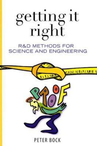 Getting It Right : R&d Methods for Science and Engineering by Peter Bock... Getting It Right : R&d Methods for Science and Engineering by Peter Bock...