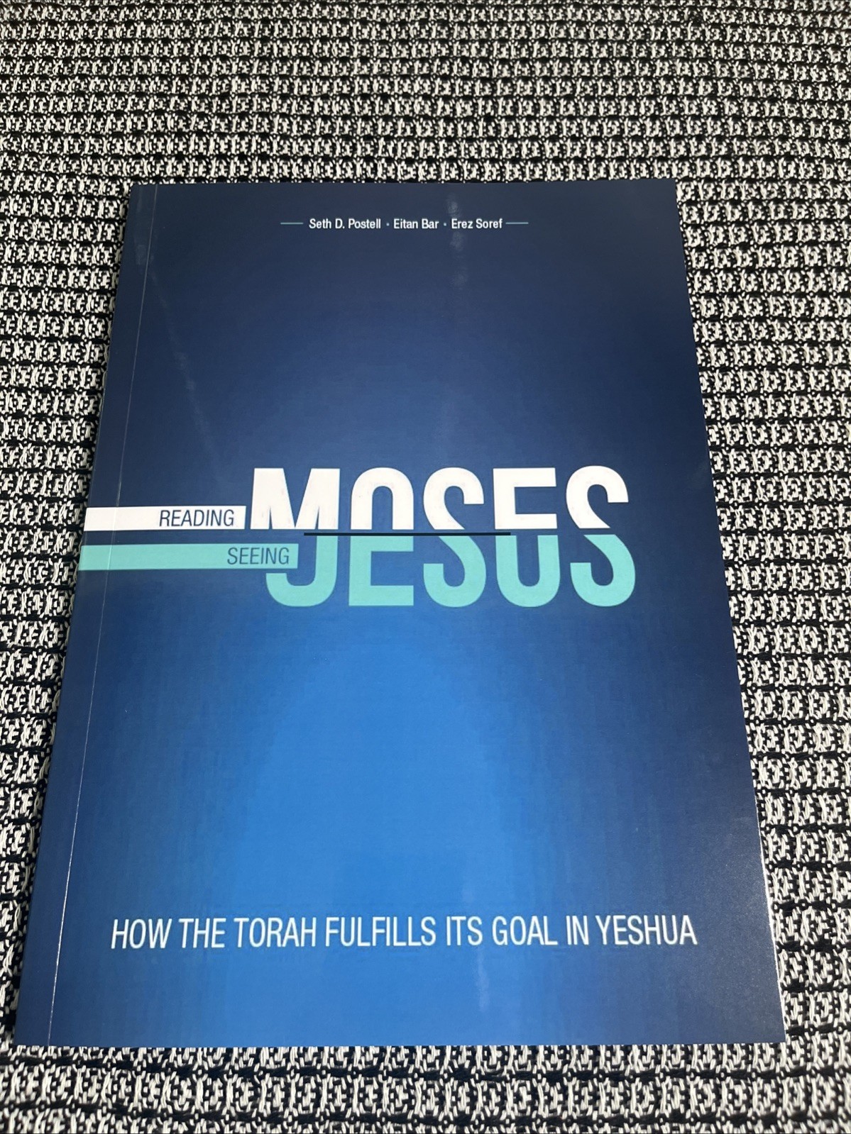 Reading Moses, Seeing Jesus : How the Torah Fulfills Its Goal in Yeshua
