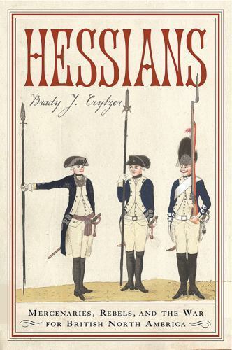 Hessians: Officer, Baroness, Chaplain--Three German Experiences in the... Hessians: Officer, Baroness, Chaplain--Three German Experiences in the...