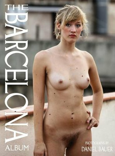 The Barcelona Album: Unretouched sensuality - Photographs by Daniel Bauer: New The Barcelona Album: Unretouched sensuality - Photographs by Daniel Bauer: New