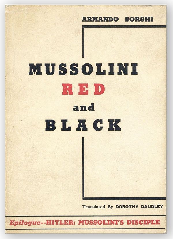 Armando Borghi. Mussolini, Red & Black. 1st Am. ed., 1938. Anarchist author