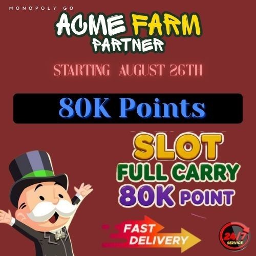 ACME Farm Monopoly Go   - August 26th  -   Full Carry 80K 🔥   24/7