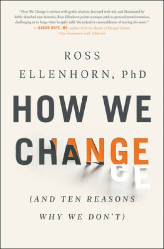 How We Change: (And Ten Reasons Why We Don\'t) - Hardcover - GOOD How We Change: (And Ten Reasons Why We Don\'t) - Hardcover - GOOD