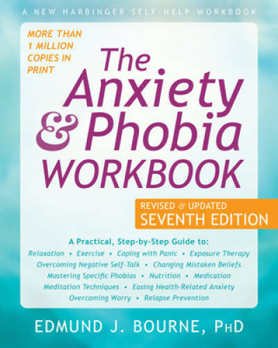The Anxiety and Phobia Workbook - Paperback By Bourne PhD, Edmund J. - VERY GOOD