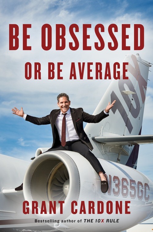 Be Obsessed Or Be Average, Grant Cardone