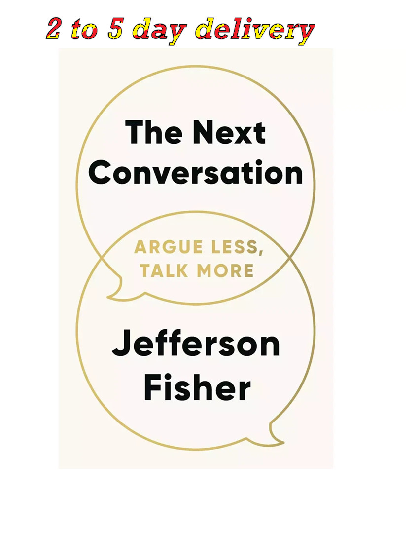 The Next Conversation: Argue Less, Talk More by Jefferson Fisher USA ITEM The Next Conversation: Argue Less, Talk More by Jefferson Fisher USA ITEM