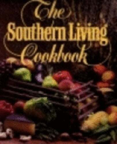 The Southern Living Cookbook: From the Foods Staff of Southern Living Magazine The Southern Living Cookbook: From the Foods Staff of Southern Living Magazine