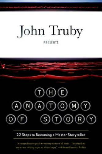 The Anatomy of Story: 22 Steps to Becoming a Master Storyteller - GOOD The Anatomy of Story: 22 Steps to Becoming a Master Storyteller - GOOD