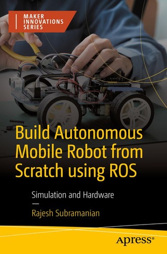 Build Autonomous Mobile Robot from Scratch using ROS: Simulation and Hardware (M