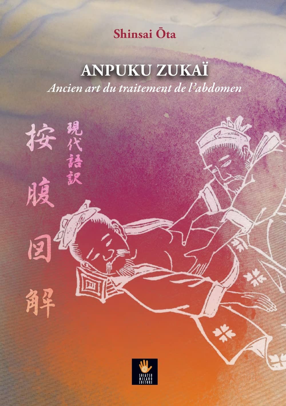 Shinsai Ota Roberto Palasciano Anpuku Zukaï. Ancien art du traitemen (Paperback)