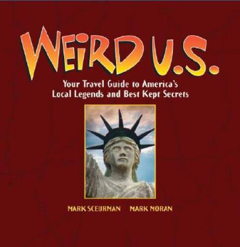 Weird U.S.: Your Travel Guide to America\'s Local Legends and Best  - VERY GOOD