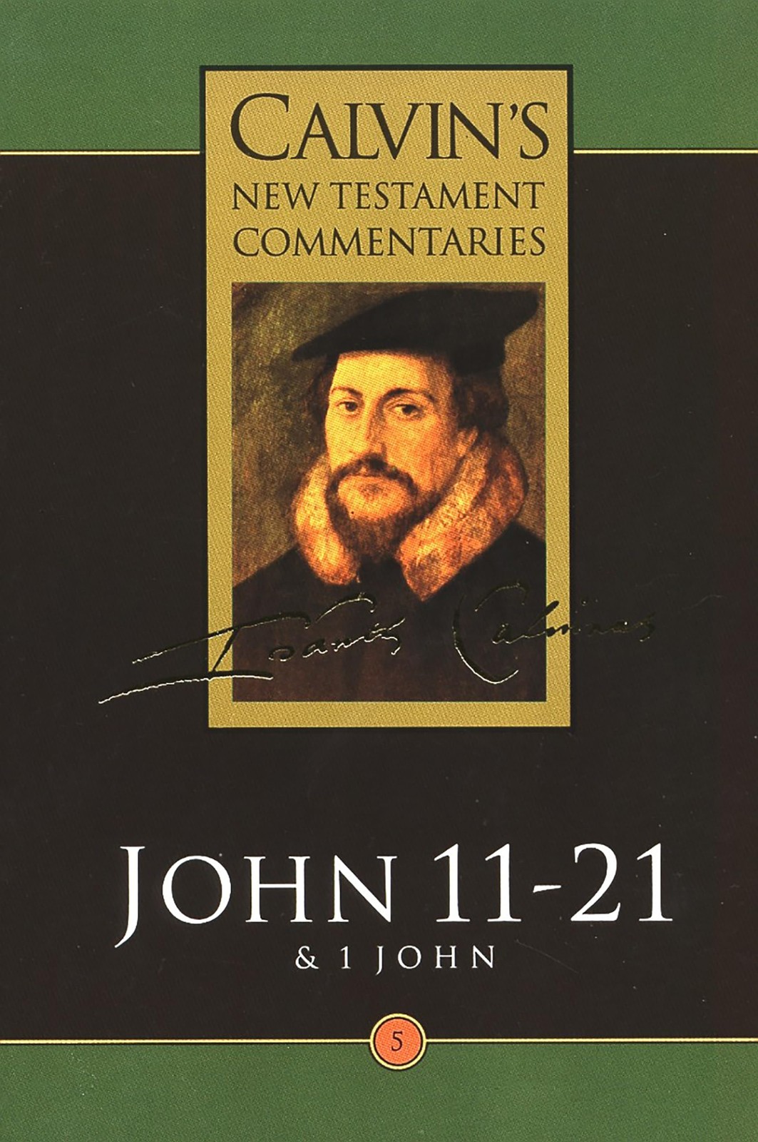 Calvin\'s New Testament Commentary, John 11-21, Vol. 5