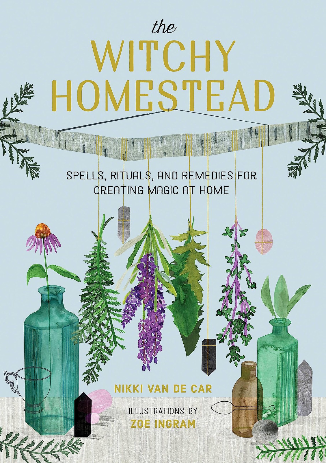 The Witchy Homestead: Spells, Rituals, and Remedies for Creating Magic at Ho...