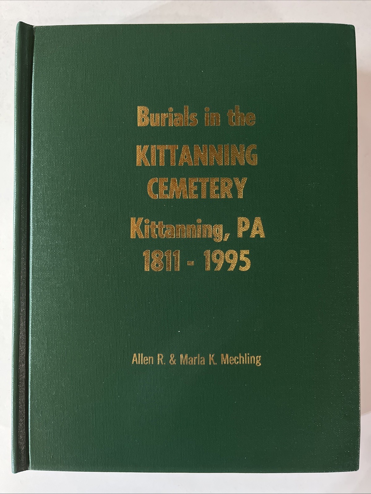 Burials in the Kittanning Cemetery, Kittanning, PA 1811-1995 Burials in the Kittanning Cemetery, Kittanning, PA 1811-1995