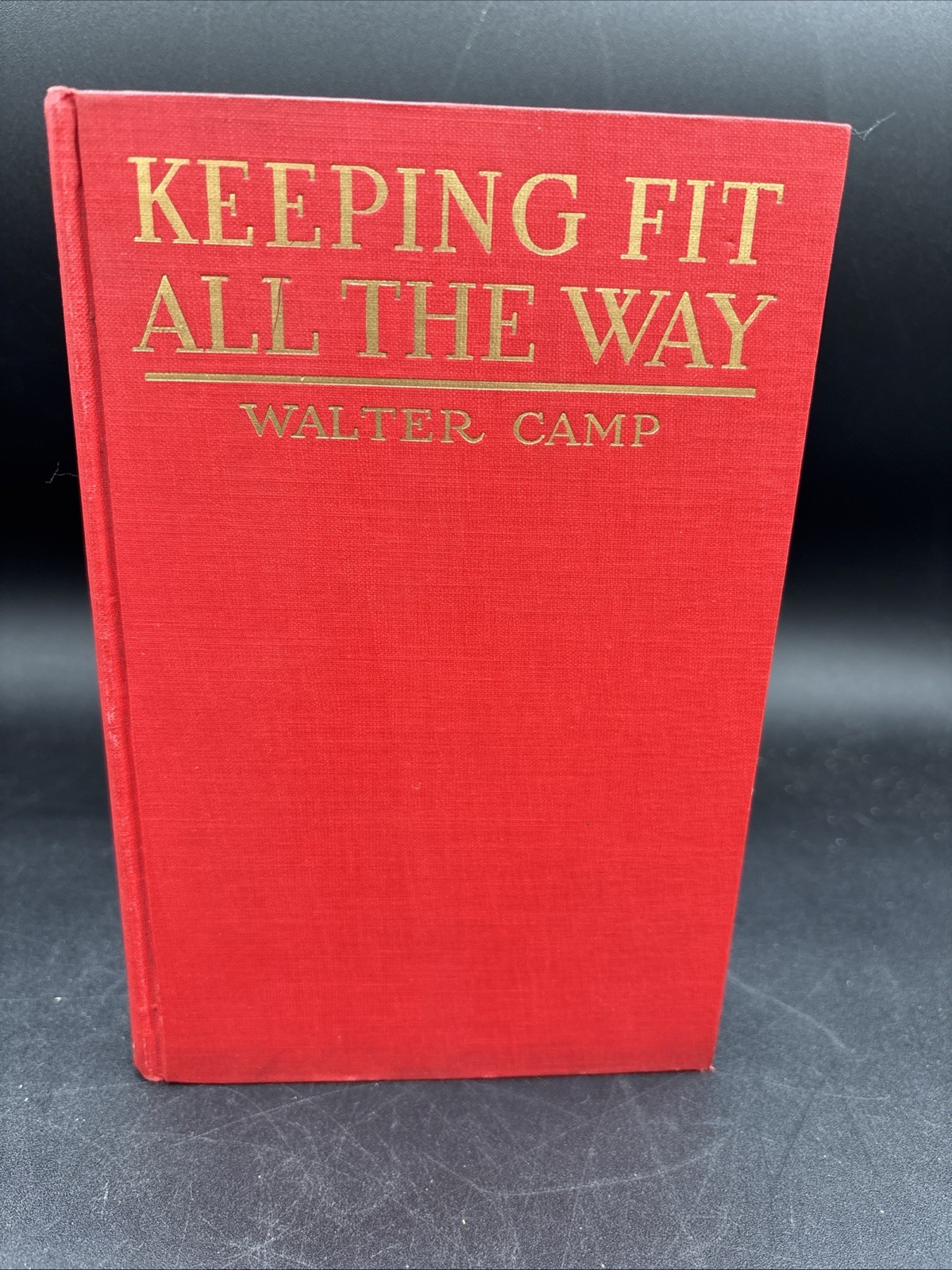1919 Keeping Fit All the Way Walter Camp 1st Ed. Exercise Routines VERY NICE