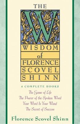 Wisdom of Florence Scovel Shinn by Shinn, Florence Scovel Wisdom of Florence Scovel Shinn by Shinn, Florence Scovel
