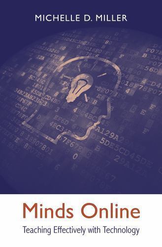 Minds Online : Teaching Effectively with Technology by Michelle D. Miller Minds Online : Teaching Effectively with Technology by Michelle D. Miller