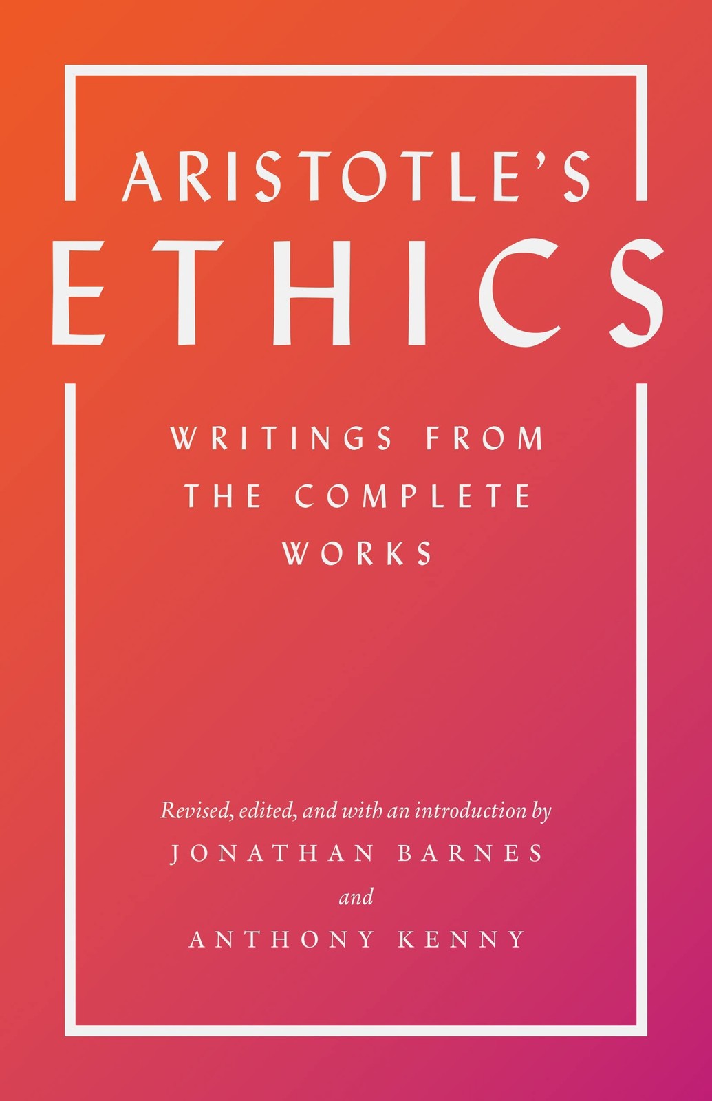 Aristotle\'s Ethics: Writings from the Complete Works - Revised Edition
