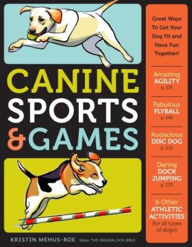 Canine Sports  Games: Great Ways to Get Your Dog Fit and Have Fun To - GOOD