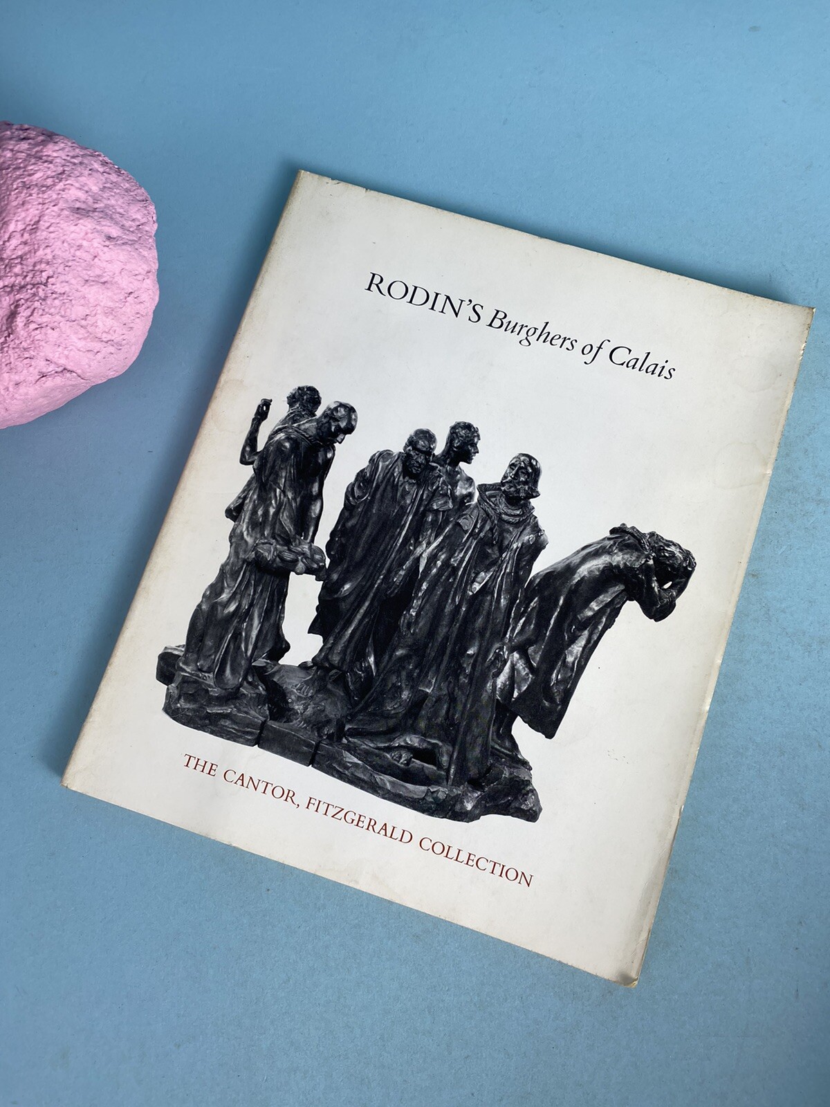 1977 Rodin\'s Burghers of Calais The Cantor, Fitzgerald Collection book
