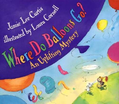 Where Do Balloons Go? An Uplifting Mystery - Hardcover - GOOD