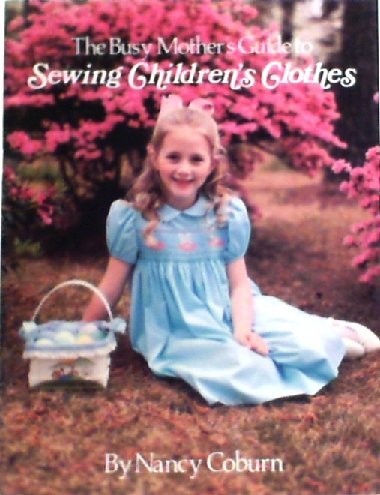 The busy mother's guide to sewing children's clothes: Sewing techniques to m...