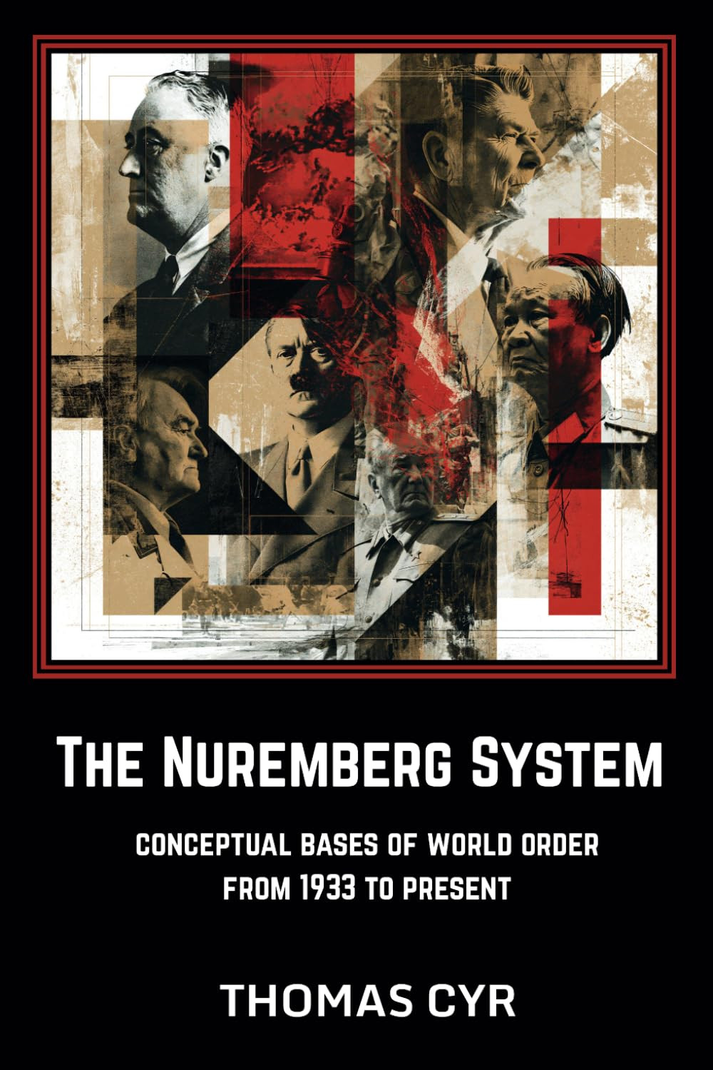 The Nuremberg System: Conceptual Bases of World Order from 1933 to Present