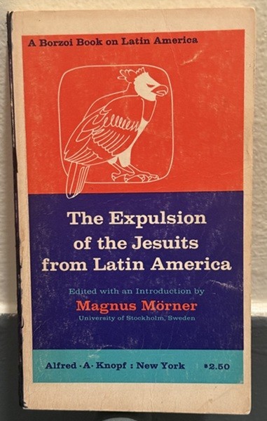 The Expulsion of the Jesuits from Latin America by Magnus Morner, VG - RARE The Expulsion of the Jesuits from Latin America by Magnus Morner, VG - RARE