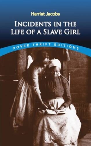 Incidents in the Life of a Slave Girl (Dover Thrift Editions) - Paperback - GOOD Incidents in the Life of a Slave Girl (Dover Thrift Editions) - Paperback - GOOD