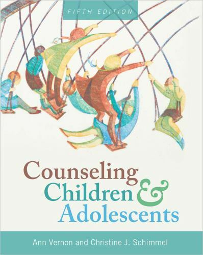 Counseling Children and Adolescents by Ann Vernon and Christine J. Schimmel...