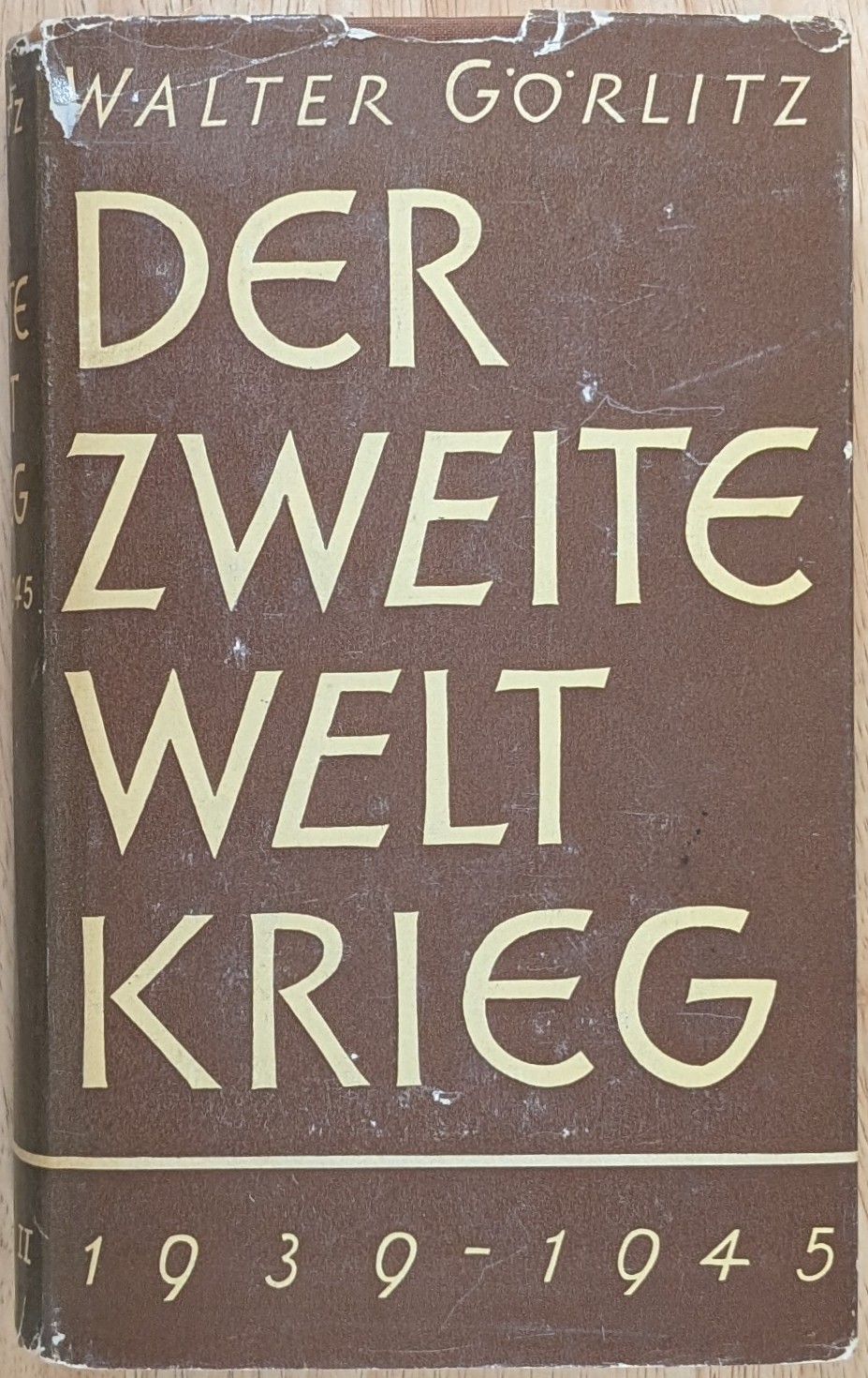 Der Zweite Weltkrieg 1939-1945 by Görlitz, HCDJ 1952 German Language Der Zweite Weltkrieg 1939-1945 by Görlitz, HCDJ 1952 German Language