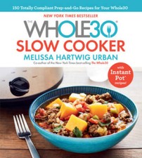 The Whole30 Slow Cooker: 150 TOTALLY COMPLIANT Prep-and-Go Recipes t - VERY GOOD picture