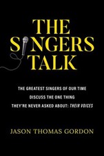 The Singers Talk : The Greatest Singers of Our Time Discuss the O picture