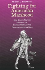 Fighting for American Manhood: How ..., Kristin L Hogan picture