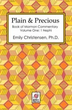 Plain & Precious - Book of Mormon Commentary Volume One: 1 Nephi picture