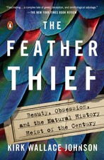 The Feather Thief: Beauty, Obsession, and the Natural History Heist of the C... picture