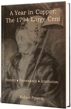 A Year in Copper:  The 1794 Large Cent;  History & Provenance;  by Robert Powers picture